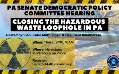 Advisory: Senate Dems to Host Policy Hearing on Closing Hazardous Waste Loophole in PA